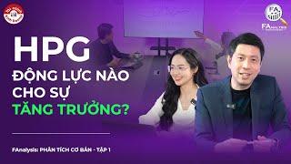 HPG: ĐỘNG LỰC NÀO CHO SỰ TĂNG TRƯỞNG? | #FAnalysis - Phân tích cơ bản - Tập 1