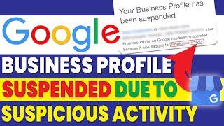 google my business suspended due to suspicious activity