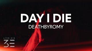 DeathByRomy - Day I Die (Lyrics)