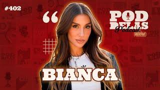 BIANCA ANDRADE - PODDELAS PODCAST SHOW #402