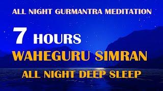 Waheguru Simran 7 Hours All Night Meditation | Deep Sleep | Calm | Mantra |