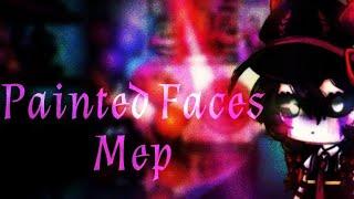 Painted Faces| Fnaf Gacha Life Mep (Closed)