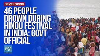 46 People Drown During Hindu Festival In India: Govt Official | Dawn News English