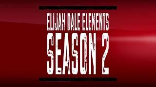 Elijah Dale Elements Season 2