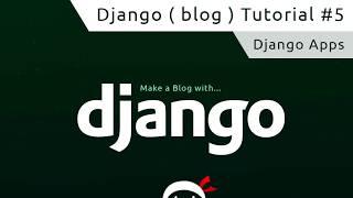 Django Tutorial #5 - Django Apps