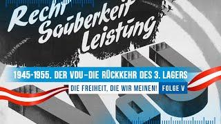 1945 - 1955. Der VdU – die Rückkehr des Dritten Lagers. Die Geschichte der FPÖ, Teil 5