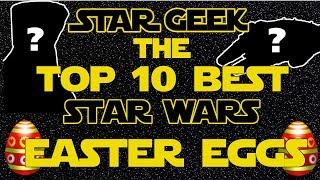 Top Ten GREATEST Star Wars Easter Eggs of ALL TIME - Star Geek