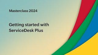 E1: Getting started with ServiceDesk Plus - Masterclass 2024