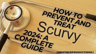 How to Prevent and Treat Scurvy in 2024 A Complete Guide