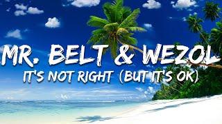 Mr. Belt & Wezol - It’s Not Right (But It’s Ok) (Lyrics)