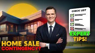 Navigating Home Sale Contingencies Expert Tips for Above Buyers & Sellers