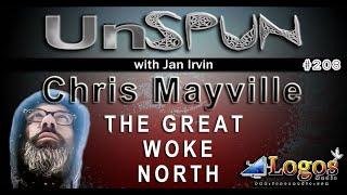 UnSpun 208 – Chris Mayville: “The Great Woke North"