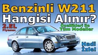 W211 MERCEDES-BENZ BENZİNLİDE HANGİSİ İYİDİR?