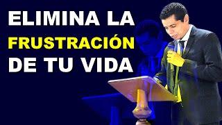 ELIMINA LA FRUSTRACION DE TU VIDA - GEOVANNI FLOREZ