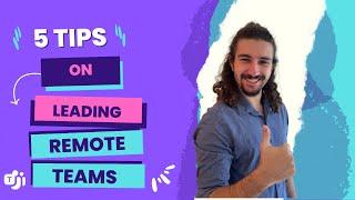 Top 5 Tips on Leading Remote Teams