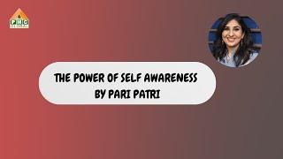 The Power of Self Awareness by Pari Patri | PMC Global