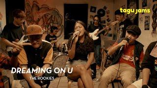 Dreaming On U - The Rookies at Tagu Jams