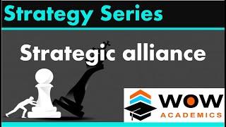 Strategic Alliance –  Strategic Choice –  Strategic Management