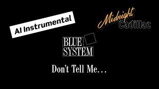 BLUE SYSTEM Don’t Tell Me… (AI Instrumental)