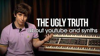 The Ugly Truth About YouTube & Synths