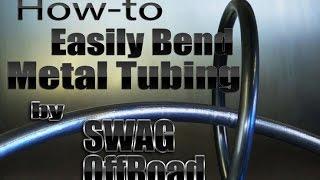 How-to Easily Bend Metal Tubing by SWAG Offroad and Mitchell Dillman