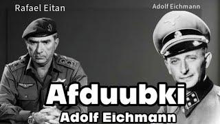 Afduubkii Ninkii Naasiga Ahaa Ee Adolf Eichmann Oo Aay Moosaad Soo Afduubeen Gaar Ahaan Rafael Eitan