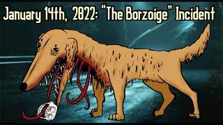 January 14th, 2022: “The Borzoige” Incident