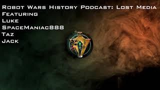 Robot Wars History Podcast - Lost Media