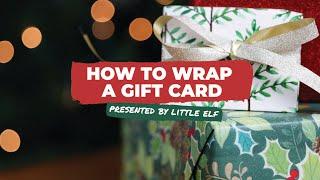 How to Wrap a Gift Card | Presented by Little ELF