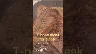 T-bone steak for dinner