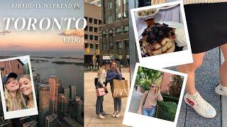 toronto vlog: 20th birthday, brunch, shopping, exploring the city