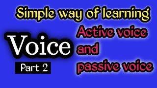 Voice.... Active and passive voice... Part 2 Simple way of learning