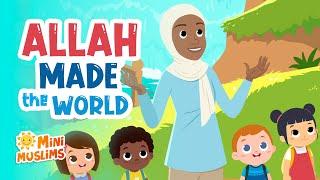 Islamic Songs For Kids  Allah Made the World ️ MiniMuslims