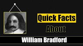 Quick Facts About William Bradford || Famous People Short Bio #69