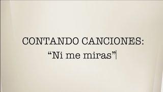 Contando canciones - " Ni me miras"