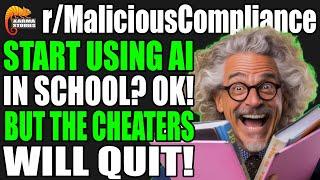 r/MaliciousCompliance - Start Using AI In SCHOOL? But The CHEATERS Will QUIT!