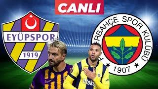 FENERBAHÇE EYÜPSPOR MAÇI CANLI İZLE