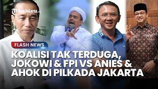 PILKADA DKI PERANG DUKUNGAN! Koalisi Jokowi Bersama FPI Lawan Anies-Ahok: Siapa Lebih Kuat?