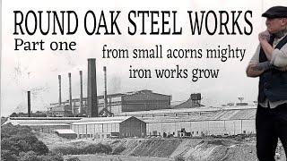 ROUND OAK STEEL WORKS The Full History Part One From Small acorns Mighty Iron Works Grow