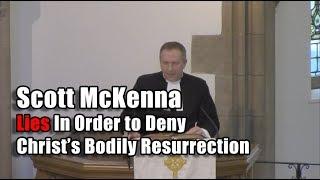 F4F | Scott McKenna Lies In Order To Deny Christ's Bodily Resurrection