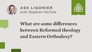 What are some differences between Reformed theology and Eastern Orthodoxy?