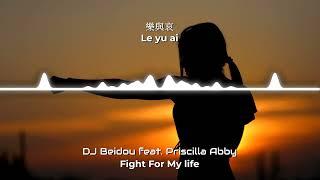 Priscilla Abby 蔡恩雨 - Fight For My Life 【DJ Beidou Remix】(歌詞 + Pinyin Lyrics)