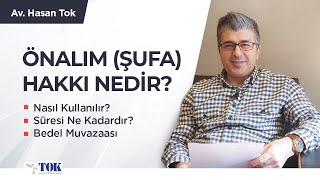 Önalım (Şufa) Hakkı nedir? Önalım Hakkı süresi nedir? Nasıl kullanılır? | Avukat Hasan Tok