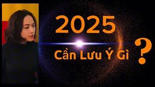 2025 Cần Lưu Ý Gì ? Sẽ Ra Sao