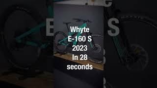 Whyte E-160 S 2023... in 28 seconds!