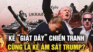 Kẻ “giật dây” cuộc chiến Ukraine cũng là kẻ ám sát ông Trump? | Tinh Hoa TV