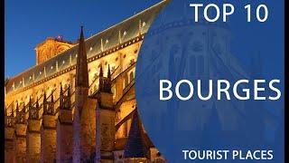 Top 10 Best Tourist Places to Visit in Bourges | France - English