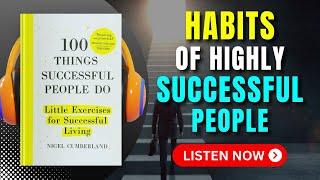 100 THINGS SUCCESSFUL PEOPLE DO by Nigel Cumberland Audiobook | Book Summary in English