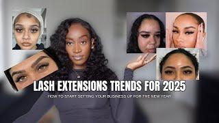 2025 LASH EXTENSIONS TRENDS | How to start BUILDING a successful lash business