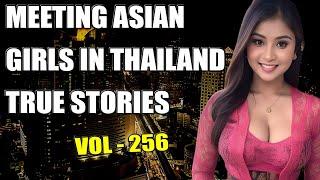 Meeting Girls in Thailand & Southeast Asia, True Stories from Thailand. Vol 256